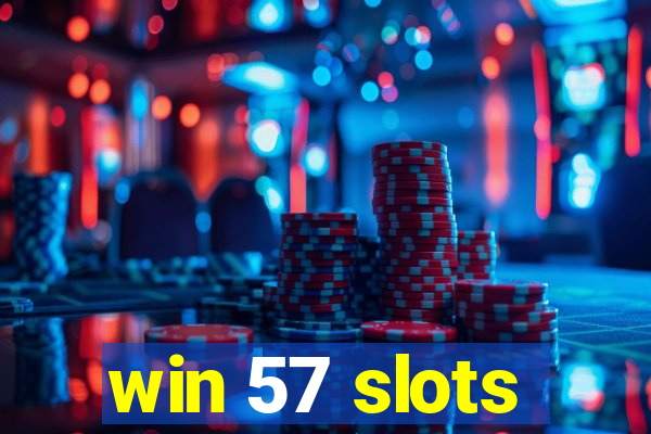 win 57 slots